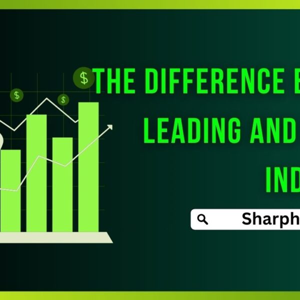 The Difference Between Leading and Lagging Indicators