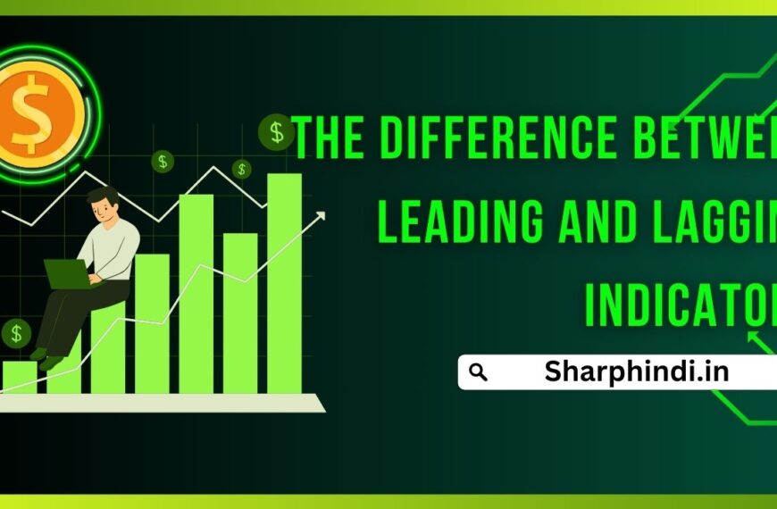 The Difference Between Leading and Lagging Indicators