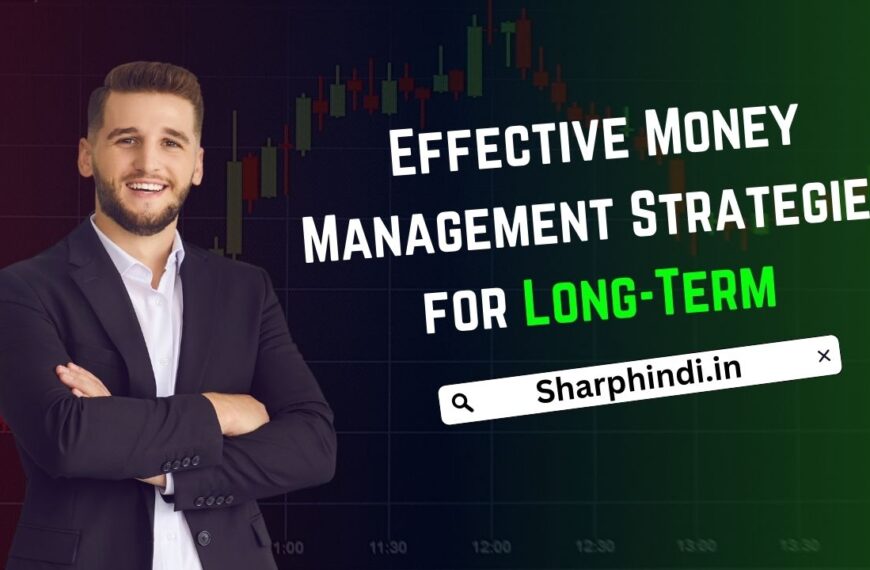 Effective Money Management Strategies for Long-Term Trading Success