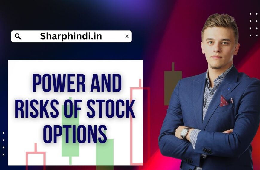 Understanding the Power and Risks of Stock Options:…